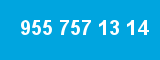 955 757 13 14
